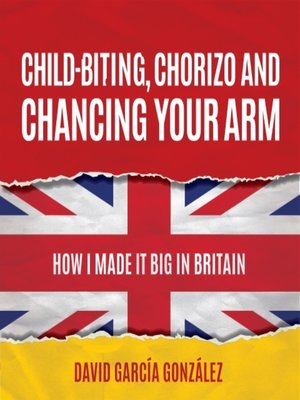 cover image of Child-biting, Chorizo and Chancing Your Arm
